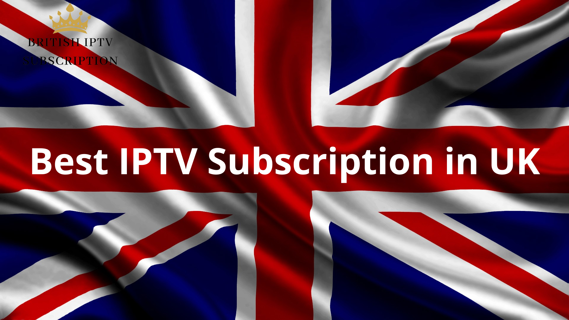 Best IPTV Subscription in UK